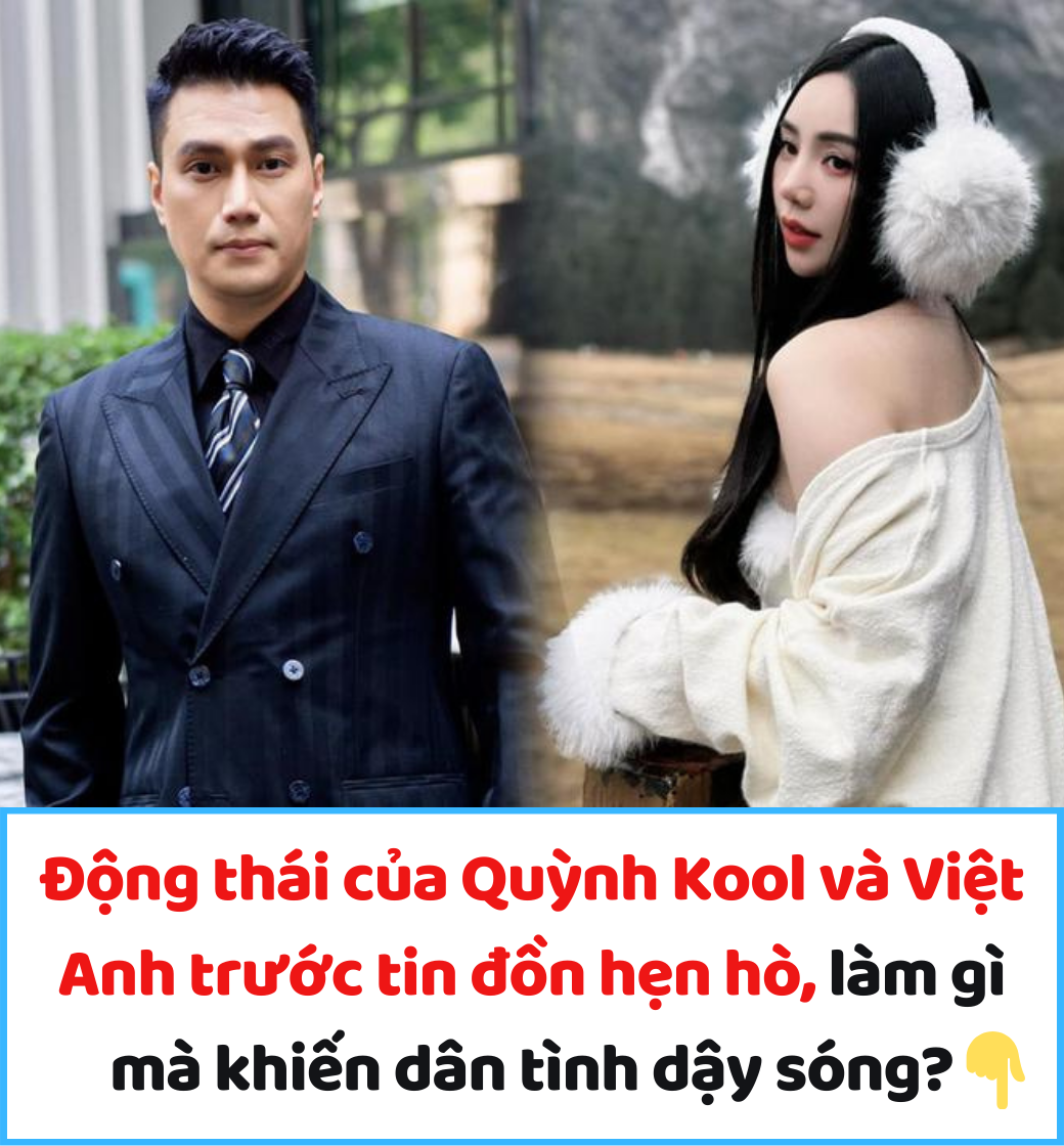 Động thái của Quỳnh Kool và Việt Anh trước tin đồn hẹn hò, làm gì mà khiến dân tình dậy sóng?