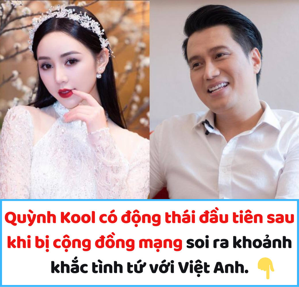 Quỳnh Kool nói gì khi vướng nghi vấn hẹn hò với Việt Anh?