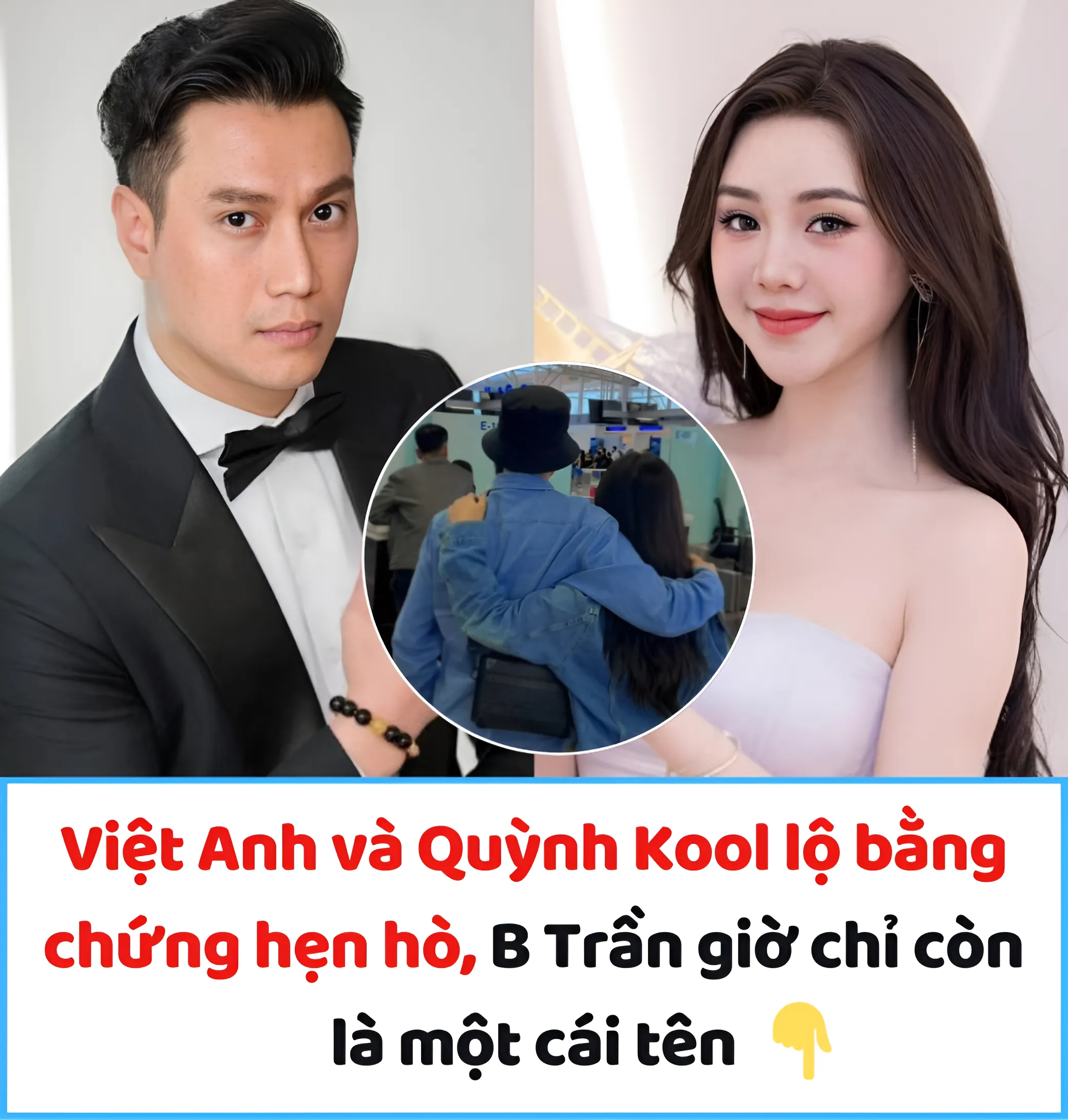 Việt Anh và Quỳnh Kool lộ bằng chứng hẹn hò, B Trần giờ chỉ còn là một cái tên